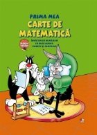 Prima mea carte de matematica. Invatam sa numaram cu Bugs Bunny, Tweety si compania