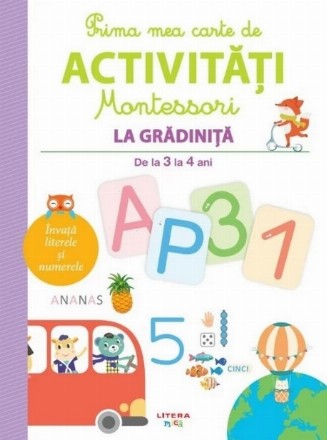 Prima mea carte de activităţi Montessori la grădiniţă : 3-4 ani