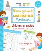 Prima mea carte de matematică Montessori : Adunări şi scăderi