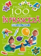 Primele 100 de cuvinte in franceza (cu abtibilduri)