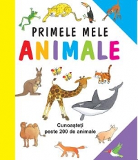 Primele mele animale. Cunoasteti peste 200 de animale