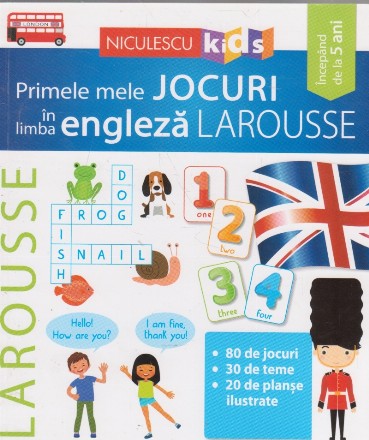 Primele mele jocuri in limba Engleza. Larousse