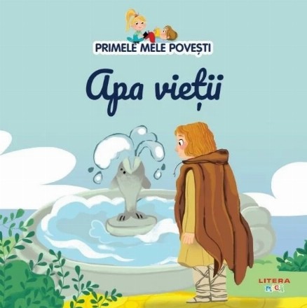 Primele mele poveşti : Apa vieţii