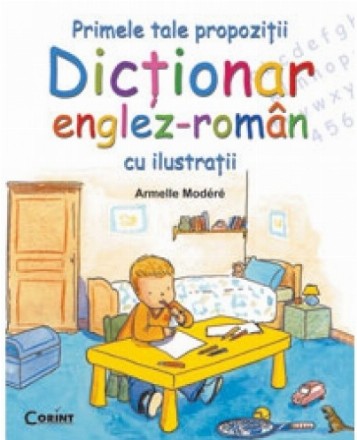 Primele tale propoziţii. Dicţionar englez-român cu ilustraţii