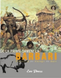 De la primii oameni la barbari. Preistoria, vikingii, galii