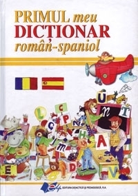 Primul meu Dictionar roman-spaniol