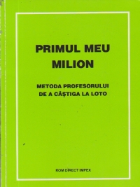 Primul meu milion - Metoda profesorului de a castiga la Loto