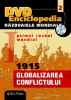 DVD Enciclopedia Razboaiele Mondiale (nr. 2). Primul razboi mondial. 1915 - Globalizarea conflictului