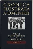 Cronica ilustrata a omenirii, vol. 11 - Primul Razboi Mondial si urmarile lui (1914 - 1933)