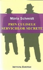 Prin culisele serviciilor secrete. Credinte, ideologii si spioni in secolul XX