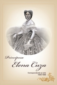 Principesa Elena Cuza - Corespondenta si acte 1840-1909 (cod 1131)