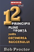 12 principii pline de forţă pentru obţinerea succesului