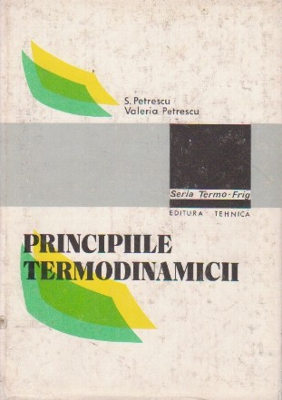 Principiile termodinamicii. Evolutie, fundamentari, aplicatii