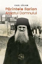 Părintele Ilarion, Argatul Domnului