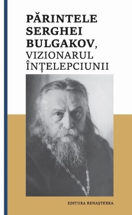 Părintele Serghei Bulgakov, vizionarul Înţelepciunii