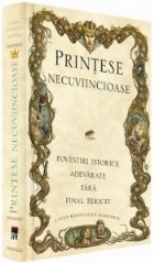 Printese necuviincioase Povestiri istorice adevarate