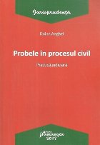 Probele in procesul civil. Practica judiciara