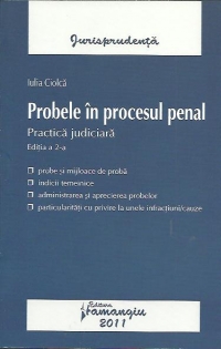 Probele in procesul penal. Practica judiciara. Editia a 2-a