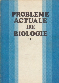 Probleme actuale de biologie, Volumul al III-lea