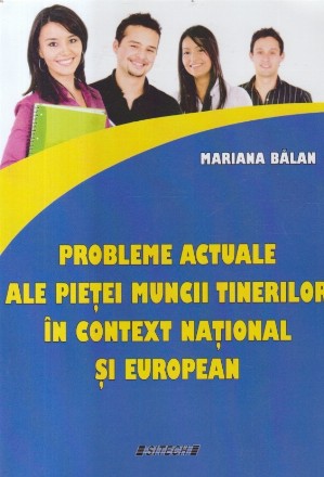 Probleme actuale ale pietei tinerilor in context national si european