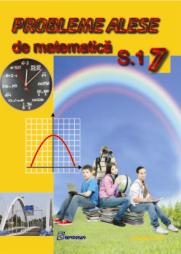 Probleme alese de matematica. Clasa a VII-a, semestrul I