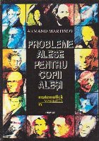 Probleme alese pentru copii alesi (Matematica Magister IX)