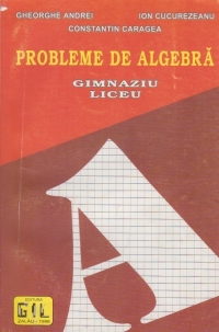 Probleme de algebra - Gimnaziu Liceu