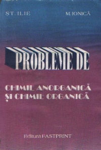 Probleme de chimie anorganica si chimie organica pentru clasele a IX-a si a X-a.