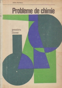 Probleme de chimie pentru licee si admitere in invatamintul superior