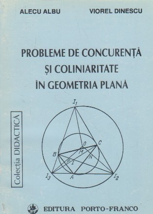 Probleme de concurenta si coliniaritate in geometria plana