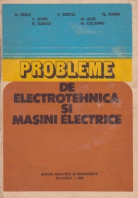 Probleme de electrotehnica si masini electrice