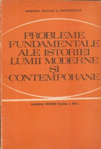 Probleme fundamentale ale istoriei lumii moderne si contemporane, Manual pentru clasa a XII-a