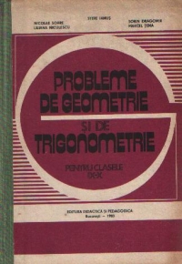 Probleme de geometrie si de trigonometrie pentru clasele IX-X