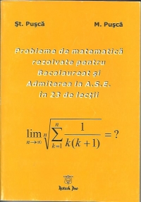 Probleme de matematica rezolvate pentru Bacalaureat si Admiterea la ASE in 23 de lectii