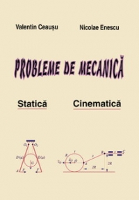 Probleme de Mecanica Vol.I - Statica, Cinematica