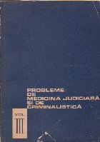 Probleme de Medicina Judiciara si de Criminalistica, Volumul al III-lea