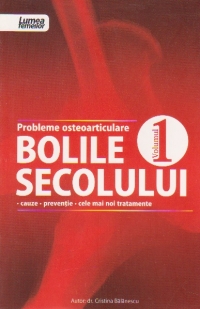 Probleme osteoarticulare - Bolile secolului, Volumul I