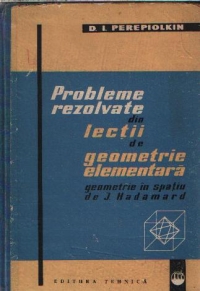 Probleme rezolvate din lectii de geometrie elementara - Geometrie in spatiu de J. Hadamard