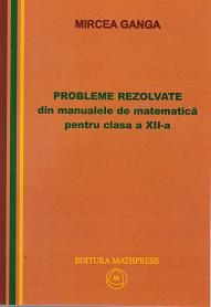 Probleme rezolvate din manualele de matematica pentru clasa a XII-a