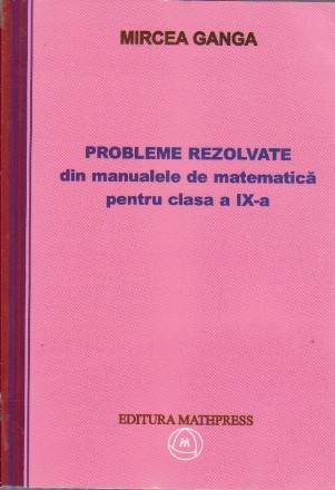 Probleme rezolvate din manualele de matematica pentru clasa a IX-a