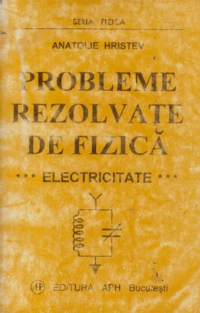 Probleme rezolvate de fizica - Electricitate (Editie 1997)