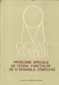 Probleme speciale de teoria functiilor de o variabila complexa, Volumul al II-lea