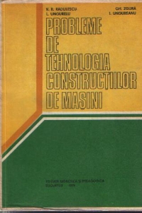 Probleme de tehnologia constructiilor de masini