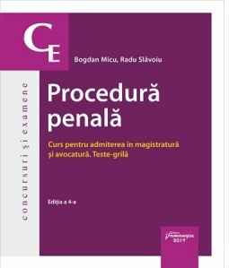 Procedura penala. Curs pentru admiterea in magistratura si avocatura. Teste-grila. Editia a 4-a