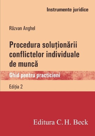 Procedura solutionarii conflictelor individuale de munca. Ghid pentru practicieni. Editia 2