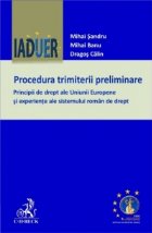 Procedura trimiterii preliminare. Principii de drept ale Uniunii Europene si experiente ale sistemului roman d