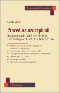 Procedura uzucapiunii - Reglementata de Codul civil din 1864, Decretul-lege nr. 115/1938 si Noul Cod civil