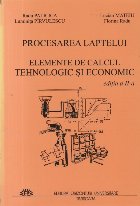 Procesarea laptelui Elemente calcultehnologic economic