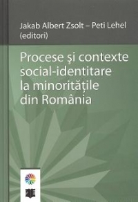 Procese si contexte social-identitare la minoritatile din Romania