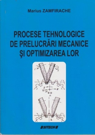 Procese Tehnologice de Prelucrari Mecanice si Optimizarea lor